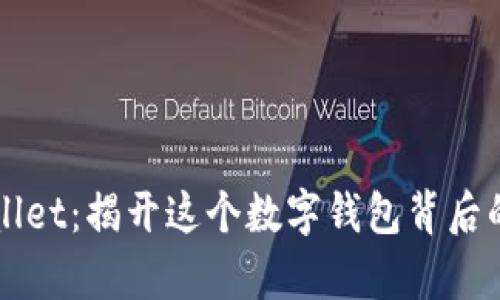 TPWallet：揭开这个数字钱包背后的真相